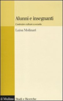 alunni e insegnanti costruire culture a scuola