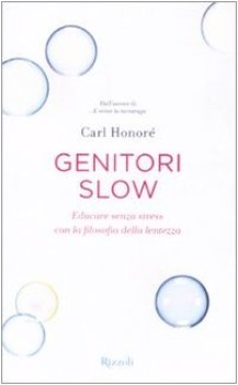 genitori slow educare senza stress con la filosofia della lentezza