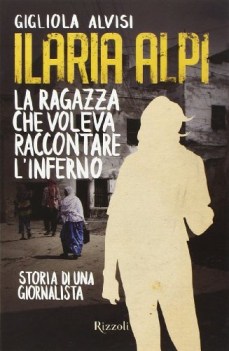 ilaria alpi la ragazza che voleva raccontare linferno