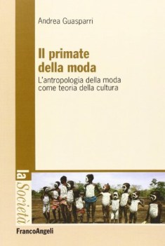 primate della moda l\'antropologia della moda come teoria della cultura