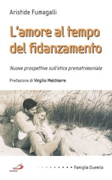 amore al tempo del fidanzamento - nuove prospettive sull\'etica premat