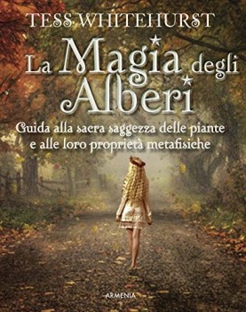 Magia degli alberi guida alla sacra saggezza delle piante