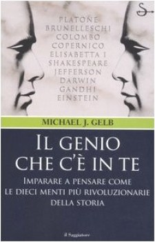 genio che c\' in te (imparare a pensare come le dieci ment...)