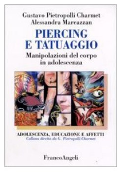 piercing e tatuaggio manipolazioni del corpo in adolescenza