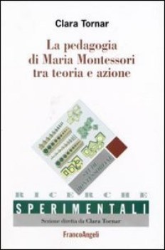 pedagogia di maria montessori tra teoria e azione