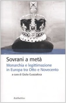 sovrani a meta monarchia e legislazione tra otto e novecento