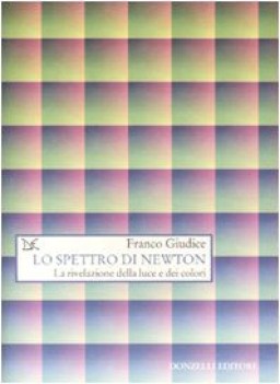 spettro di newton la rivelazione della luce e dei colori