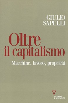 oltre il capitalismo macchine lavoro proprieta\'