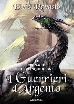 guerrieri d\'argento le cronache dei cinque regni