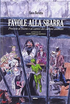 favole alla sbarra processo ai buoni e ai cattivi dei cartoni animati