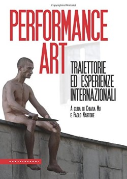 performance art traiettorie ed esperienze internazionali