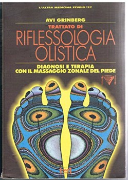 trattato di riflessologia olistica diagnosi e terapia con il massaggio zonale