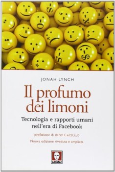 profumo dei limoni tecnologia e rapporti umani nell\'era di facebook