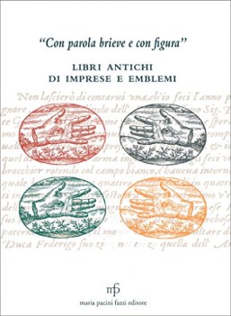 Con parola brieve e con figura. Libri antichi di imprese e emblemi