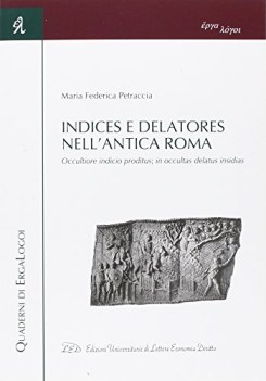 indices e delatores nellantica roma occultiore indicio proditus in