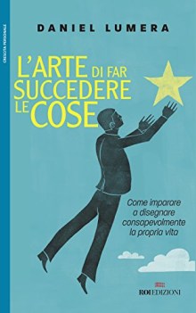 arte di far succedere le cose