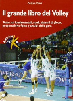 grande libro del volley tutto sui fondamentali ruoli sistemi di gioco