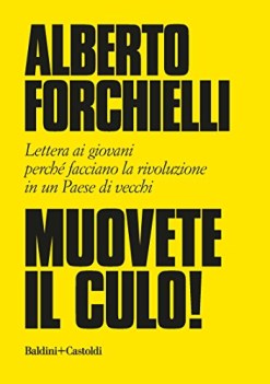 muovete il culo (lettera ai giovani perch facciano la rivoluzione..)