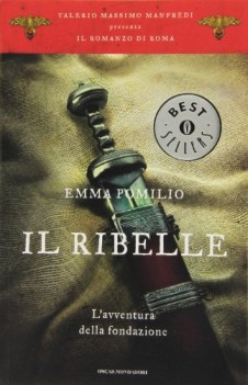 ribelle lavventura della fondazione il romanzo di roma 1