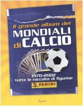 grande album dei mondiali di calcio 19702002 tutte le raccolte di