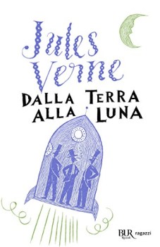 Dalla terra alla luna ediz integrale