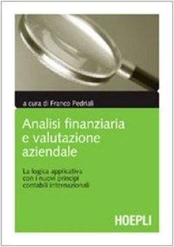 analisi finanziaria e valutazione aziendale la logica applicativa...