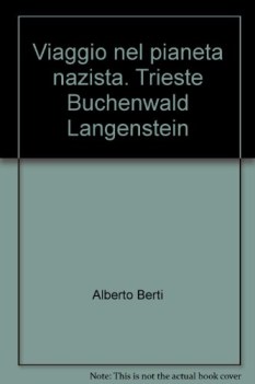 viaggio nel pianeta nazista trieste buchenwald langenstein