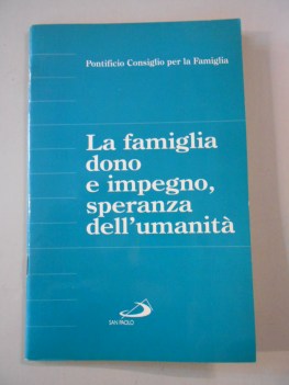 famiglia, dono e impegno, speranza dell\'umanit