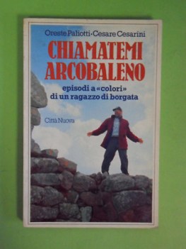 chiamatemi arcobaleno. episodi a colori di un ragazzo di borgata