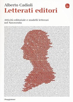 letterati editori attivita editoriale e modelli letterari