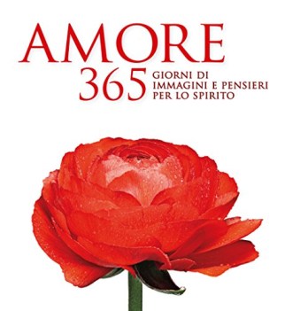 amore 365 giorni di immagini e pensieri per lo spirito