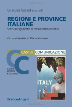 regioni e province italiane sette casi significativi di comunicazione turistica