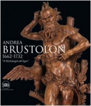 andrea brustolon 16621732 il michelangelo del legno ediz illus