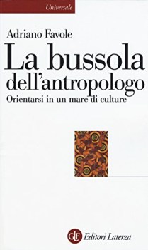 bussola dell\'antropologo orientarsi in un mare di culture