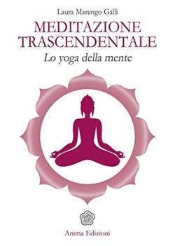 meditazione trascendentale - lo yoga della mente