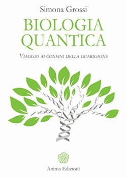 biologia quantica - viaggio ai confini della guarigione