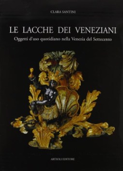 lacche dei veneziani oggetti duso quotidiano nella venezia del se