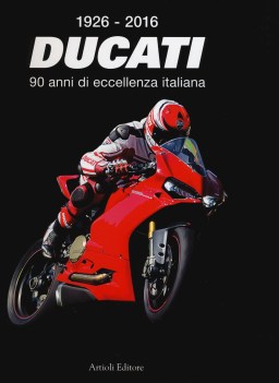 ducati 90 anni di eccellenza italiana 1926-2016