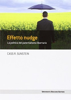 effetto nudge la politica del paternalismo libertario