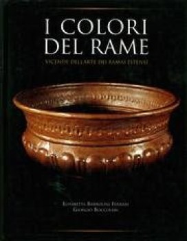 colori del rame vicende dell\'arte dei ramai estensi ricerche storiche emiliane