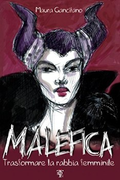 malefica trasformare la rabbia femmminile