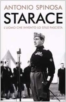 starace l\'uomo che invent lo stile fascista