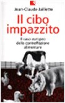 cibo impazzito il caso europeo della contraffazione alimentare