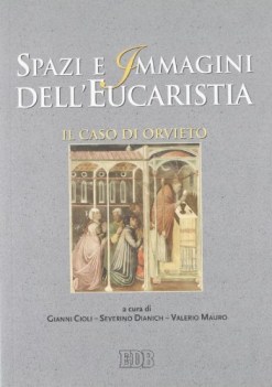 spazi e immagini dell\'eucaristia il caso di orvieto