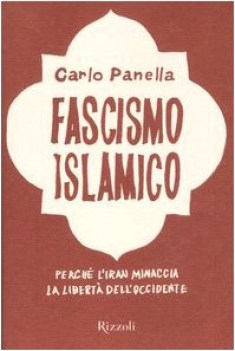 fascismo islamico perch l iran minaccia la libert dell occidente