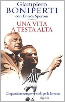 vita a testa alta cinquantanni sempre e solo per la juventus