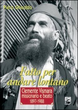 fatto per andare lontano clemente vismara missionario e beato 1897