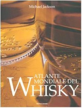 atlante mondiale del whisky ediz illustrata