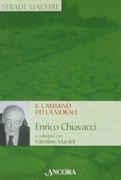 cammino della morale enrico chiavacci a colloquio con valentino maraldi