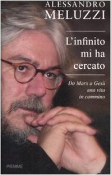 infinito mi ha cercato da marx a ges una vita in cammino